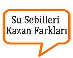 SU SEBİLİ KAZAN FARKLARI