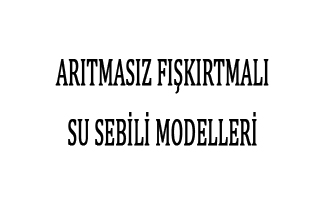 Arıtmasız Fışkırtmalı Su Sebilleri